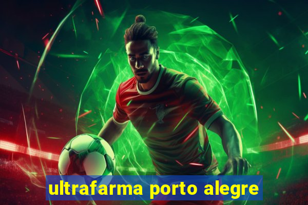 ultrafarma porto alegre